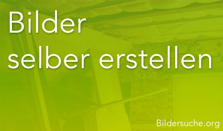 Bilder selber erstellen